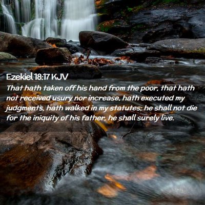 Picture 02 - Ezekiel 18:17 KJV - That hath taken off his hand from the poor, that - Bible Verse Picture