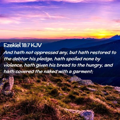 Picture 02 - Ezekiel 18:7 KJV - And hath not oppressed any, but hath restored to - Bible Verse Picture