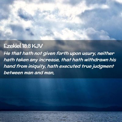 Picture 02 - Ezekiel 18:8 KJV - He that hath not given forth upon usury, neither - Bible Verse Picture