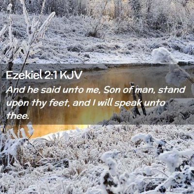 Picture 02 - Ezekiel 2:1 KJV - And he said unto me, Son of man, stand upon thy - Bible Verse Picture