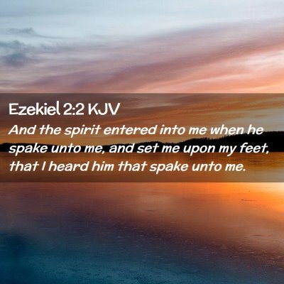 Picture 02 - Ezekiel 2:2 KJV - And the spirit entered into me when he spake unto - Bible Verse Picture