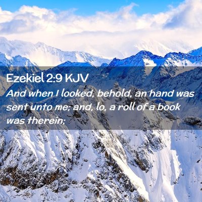 Picture 02 - Ezekiel 2:9 KJV - And when I looked, behold, an hand was sent unto - Bible Verse Picture