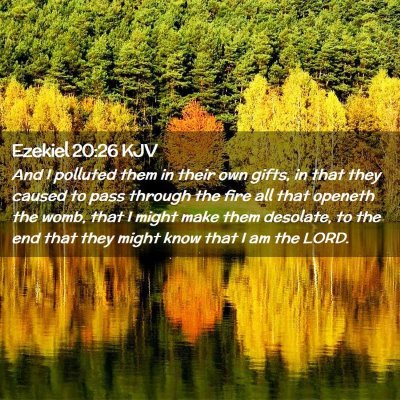 Picture 02 - Ezekiel 20:26 KJV - And I polluted them in their own gifts, in that - Bible Verse Picture