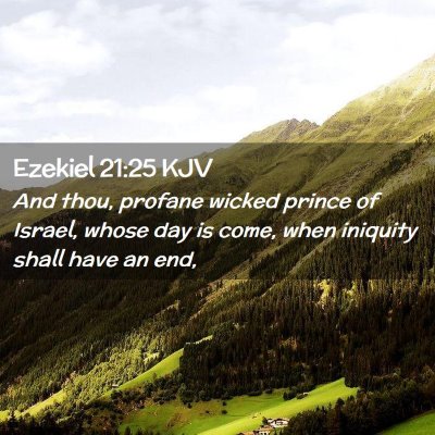 Picture 02 - Ezekiel 21:25 KJV - And thou, profane wicked prince of Israel, whose - Bible Verse Picture