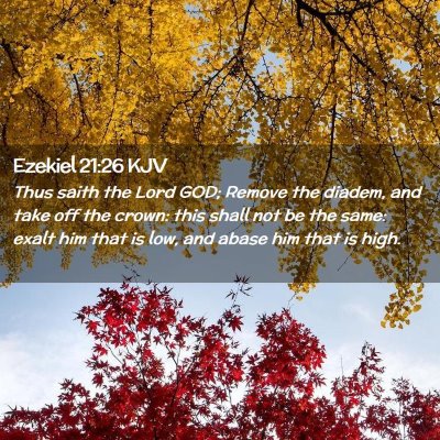 Picture 02 - Ezekiel 21:26 KJV - Thus saith the Lord GOD; Remove the diadem, and - Bible Verse Picture