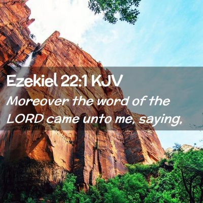 Picture 02 - Ezekiel 22:1 KJV - Moreover the word of the LORD came unto me, - Bible Verse Picture