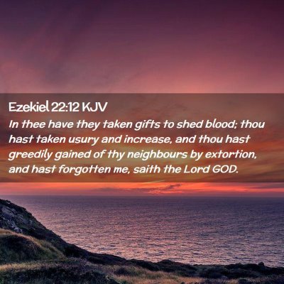 Picture 02 - Ezekiel 22:12 KJV - In thee have they taken gifts to shed blood; thou - Bible Verse Picture