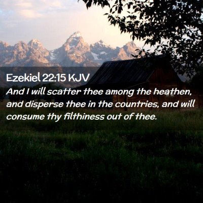 Picture 02 - Ezekiel 22:15 KJV - And I will scatter thee among the heathen, and - Bible Verse Picture