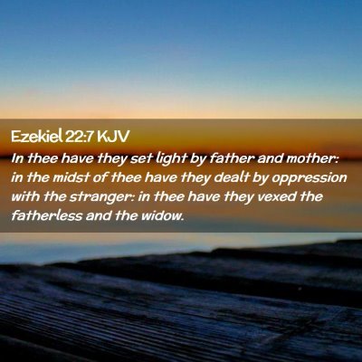 Picture 02 - Ezekiel 22:7 KJV - In thee have they set light by father and mother: - Bible Verse Picture