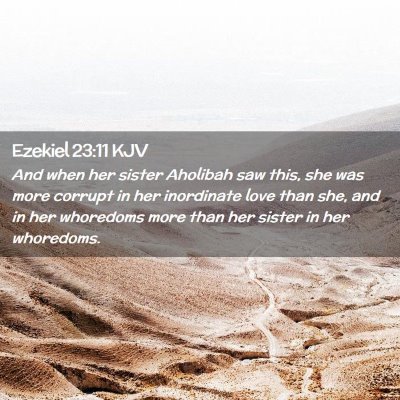Picture 02 - Ezekiel 23:11 KJV - And when her sister Aholibah saw this, she was - Bible Verse Picture