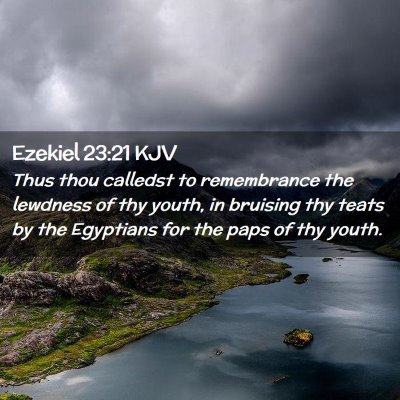 Picture 02 - Ezekiel 23:21 KJV - Thus thou calledst to remembrance the lewdness of - Bible Verse Picture