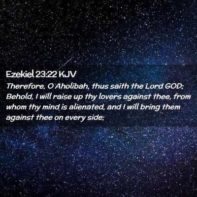 Picture 02 - Ezekiel 23:22 KJV - Therefore, O Aholibah, thus saith the Lord GOD; - Bible Verse Picture