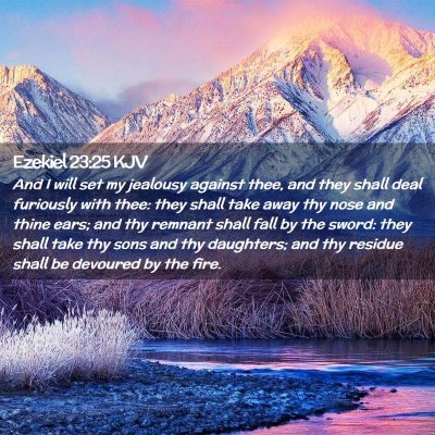 Picture 02 - Ezekiel 23:25 KJV - And I will set my jealousy against thee, and they - Bible Verse Picture
