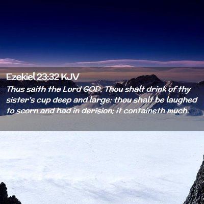 Picture 02 - Ezekiel 23:32 KJV - Thus saith the Lord GOD; Thou shalt drink of thy - Bible Verse Picture