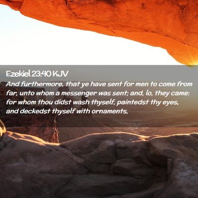 Picture 02 - Ezekiel 23:40 KJV - And furthermore, that ye have sent for men to - Bible Verse Picture