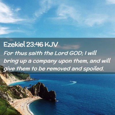 Picture 02 - Ezekiel 23:46 KJV - For thus saith the Lord GOD; I will bring up a - Bible Verse Picture