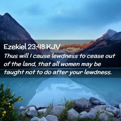 Picture 02 - Ezekiel 23:48 KJV - Thus will I cause lewdness to cease out of the - Bible Verse Picture