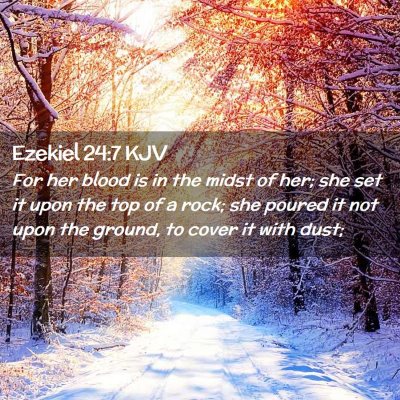 Picture 02 - Ezekiel 24:7 KJV - For her blood is in the midst of her; she set it - Bible Verse Picture