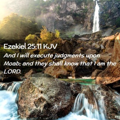Picture 02 - Ezekiel 25:11 KJV - And I will execute judgments upon Moab; and they - Bible Verse Picture