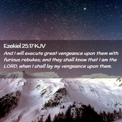 Picture 02 - Ezekiel 25:17 KJV - And I will execute great vengeance upon them with - Bible Verse Picture