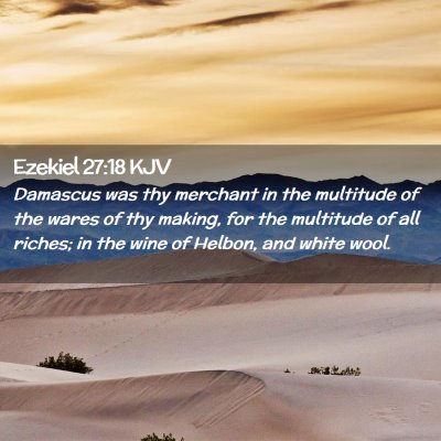 Picture 02 - Ezekiel 27:18 KJV - Damascus was thy merchant in the multitude of the - Bible Verse Picture