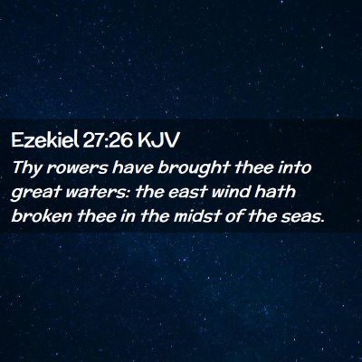 Picture 02 - Ezekiel 27:26 KJV - Thy rowers have brought thee into great waters: - Bible Verse Picture