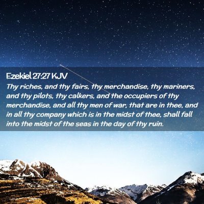 Picture 02 - Ezekiel 27:27 KJV - Thy riches, and thy fairs, thy merchandise, thy - Bible Verse Picture