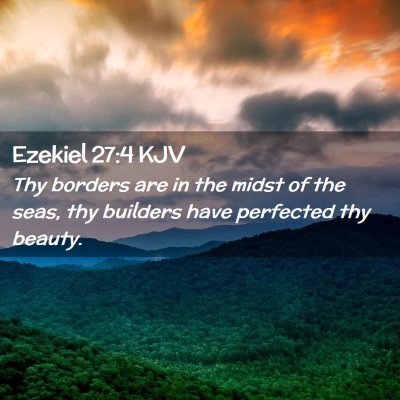 Picture 02 - Ezekiel 27:4 KJV - Thy borders are in the midst of the seas, thy - Bible Verse Picture