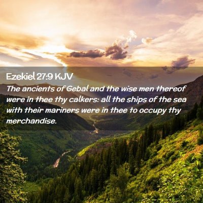 Picture 02 - Ezekiel 27:9 KJV - The ancients of Gebal and the wise men thereof - Bible Verse Picture