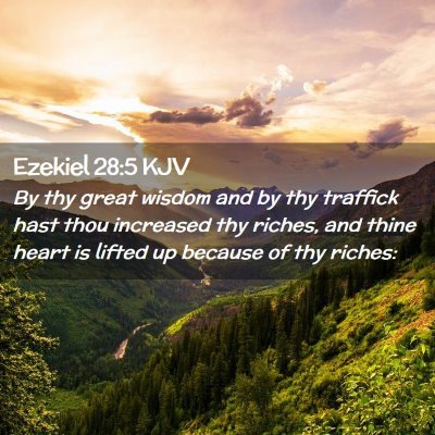 Picture 02 - Ezekiel 28:5 KJV - By thy great wisdom and by thy traffick hast thou - Bible Verse Picture