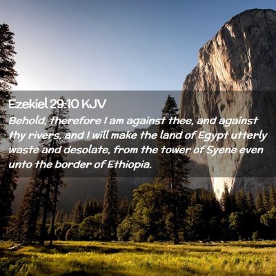 Picture 02 - Ezekiel 29:10 KJV - Behold, therefore I am against thee, and against - Bible Verse Picture