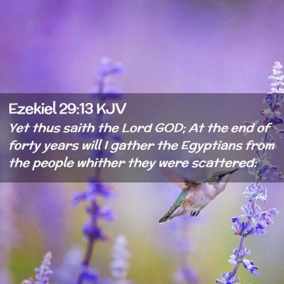 Picture 02 - Ezekiel 29:13 KJV - Yet thus saith the Lord GOD; At the end of forty - Bible Verse Picture