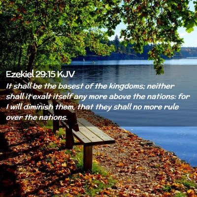Picture 02 - Ezekiel 29:15 KJV - It shall be the basest of the kingdoms; neither - Bible Verse Picture