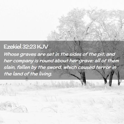 Picture 02 - Ezekiel 32:23 KJV - Whose graves are set in the sides of the pit, and - Bible Verse Picture