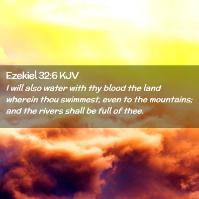Picture 02 - Ezekiel 32:6 KJV - I will also water with thy blood the land wherein - Bible Verse Picture