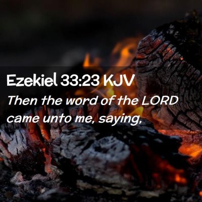 Picture 02 - Ezekiel 33:23 KJV - Then the word of the LORD came unto me, - Bible Verse Picture