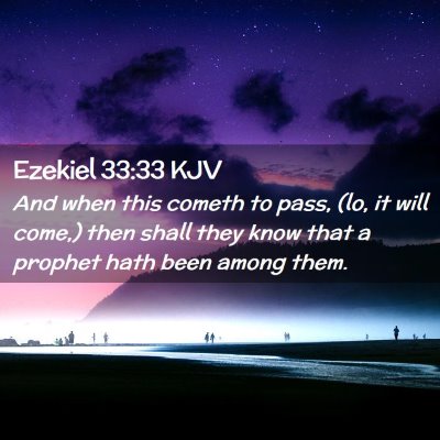 Picture 02 - Ezekiel 33:33 KJV - And when this cometh to pass, (lo, it will come,) - Bible Verse Picture