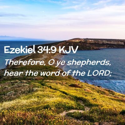Picture 02 - Ezekiel 34:9 KJV - Therefore, O ye shepherds, hear the word of the - Bible Verse Picture