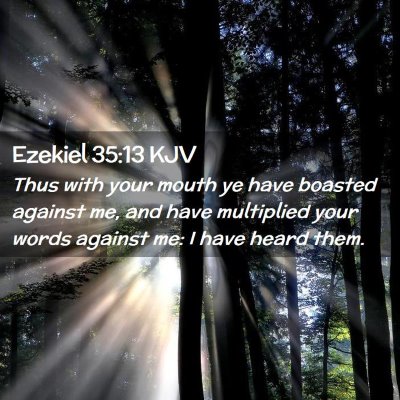 Picture 02 - Ezekiel 35:13 KJV - Thus with your mouth ye have boasted against me, - Bible Verse Picture