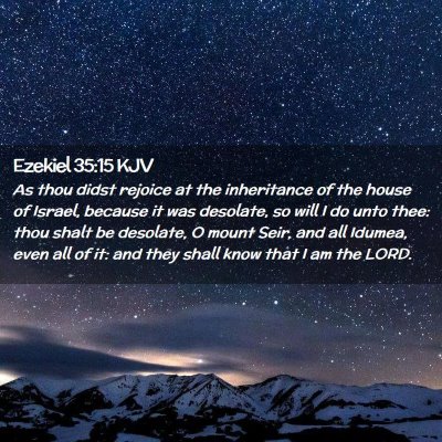 Picture 02 - Ezekiel 35:15 KJV - As thou didst rejoice at the inheritance of the - Bible Verse Picture