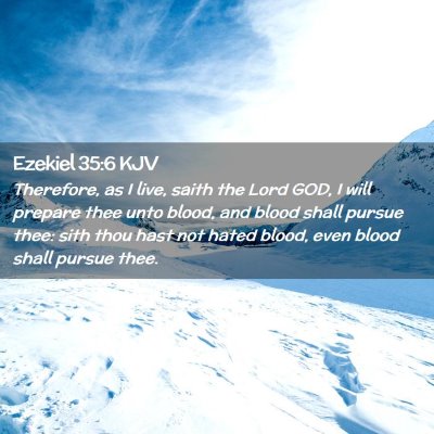 Picture 02 - Ezekiel 35:6 KJV - Therefore, as I live, saith the Lord GOD, I will - Bible Verse Picture