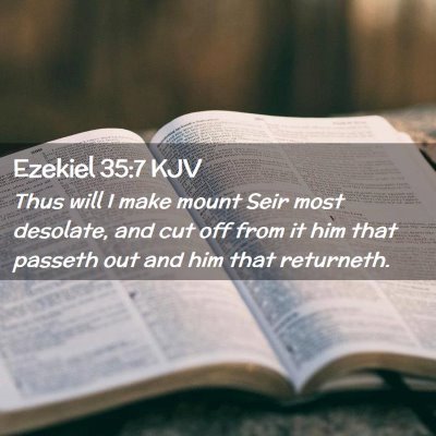 Picture 02 - Ezekiel 35:7 KJV - Thus will I make mount Seir most desolate, and - Bible Verse Picture
