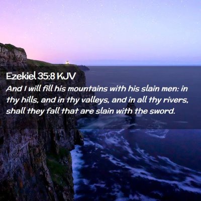 Picture 02 - Ezekiel 35:8 KJV - And I will fill his mountains with his slain men: - Bible Verse Picture