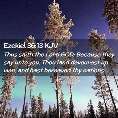Picture 02 - Ezekiel 36:13 KJV - Thus saith the Lord GOD; Because they say unto - Bible Verse Picture