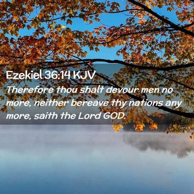 Picture 02 - Ezekiel 36:14 KJV - Therefore thou shalt devour men no more, neither - Bible Verse Picture