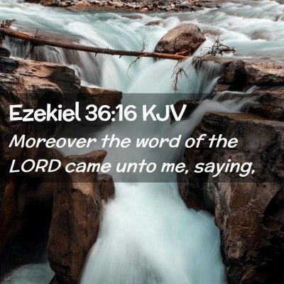 Picture 02 - Ezekiel 36:16 KJV - Moreover the word of the LORD came unto me, - Bible Verse Picture