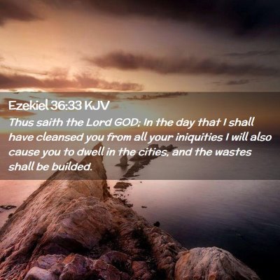 Picture 02 - Ezekiel 36:33 KJV - Thus saith the Lord GOD; In the day that I shall - Bible Verse Picture