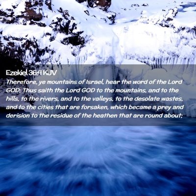 Picture 02 - Ezekiel 36:4 KJV - Therefore, ye mountains of Israel, hear the word - Bible Verse Picture