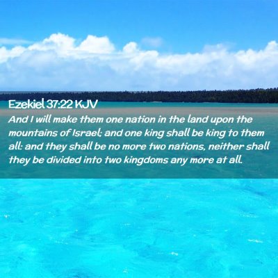 Picture 02 - Ezekiel 37:22 KJV - And I will make them one nation in the land upon - Bible Verse Picture