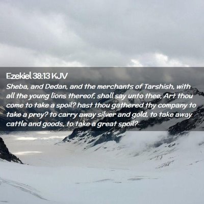 Picture 02 - Ezekiel 38:13 KJV - Sheba, and Dedan, and the merchants of Tarshish, - Bible Verse Picture